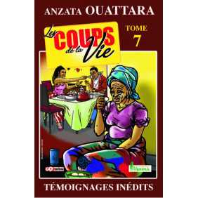 Les coups de la vie Tome 7 : Témoignages inédits - Anzata Ouattara