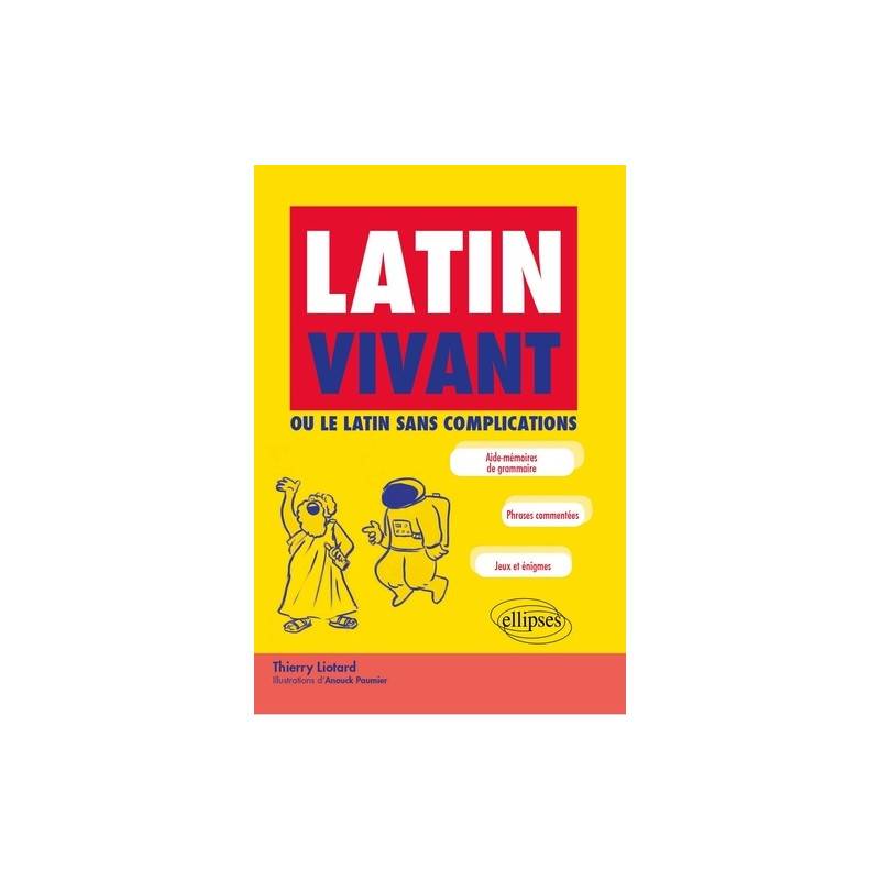 Latin vivant - Ou le latin sans complications