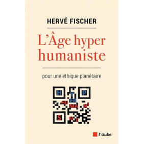 L'Age hyperhumaniste - Pour une éthique planétaire