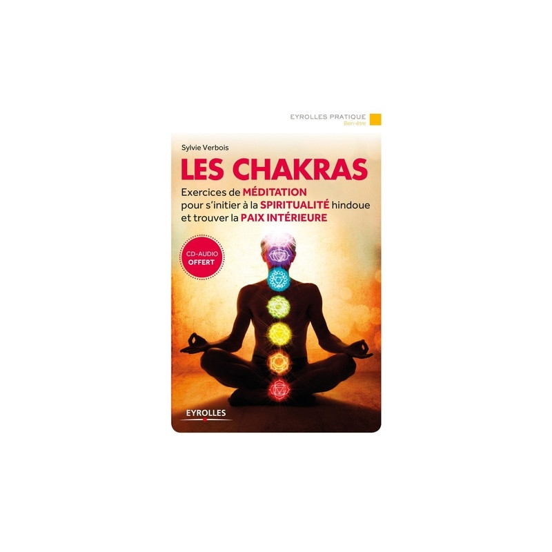 Les chakras: Exercices de méditation