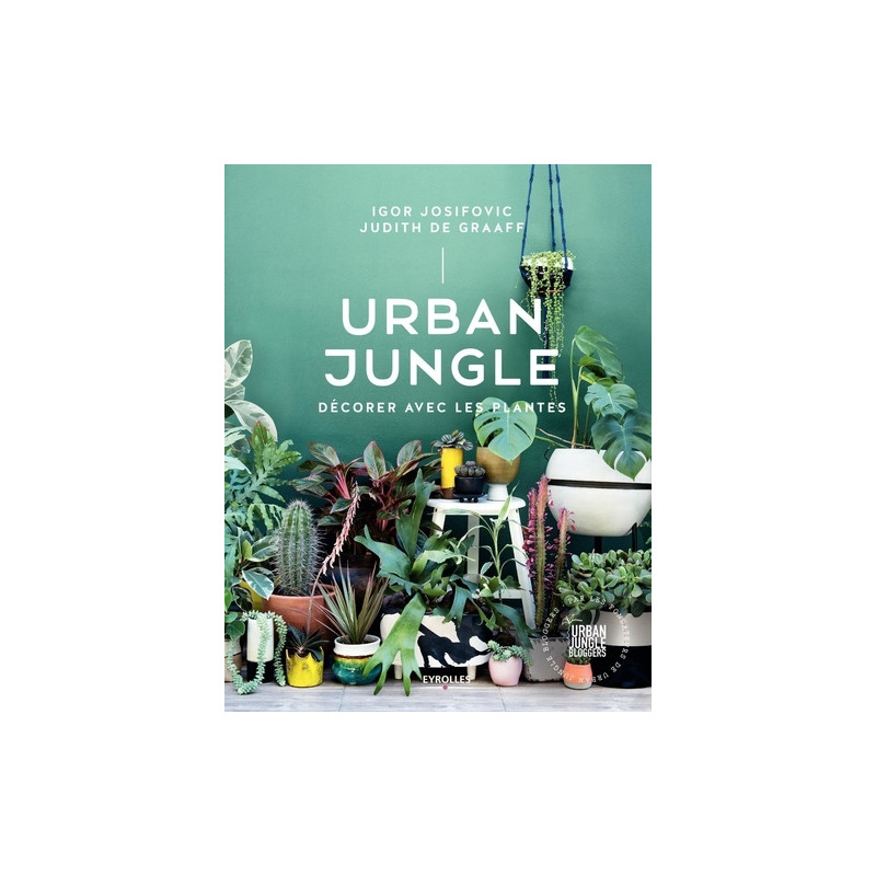 Urban jungle - Décorer avec les plantes