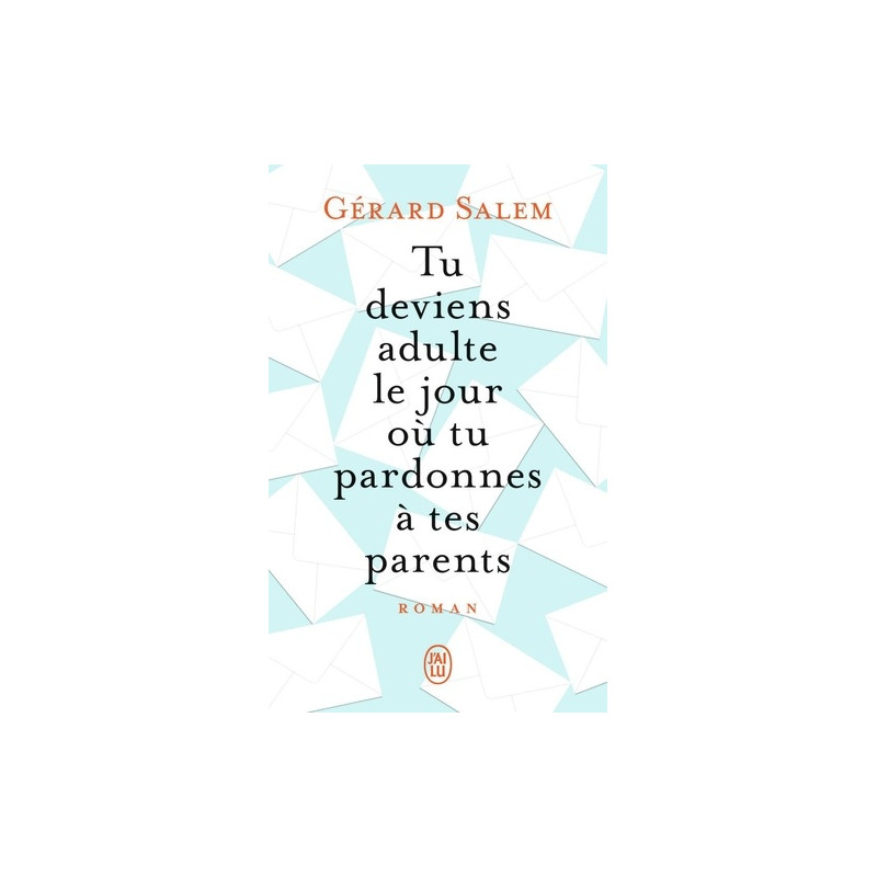 Tu deviens adulte le jour où tu pardonnes à tes parents