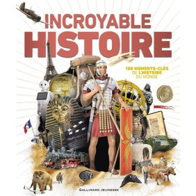 Incroyable Histoire - 100 moments-clés de l'histoire du monde