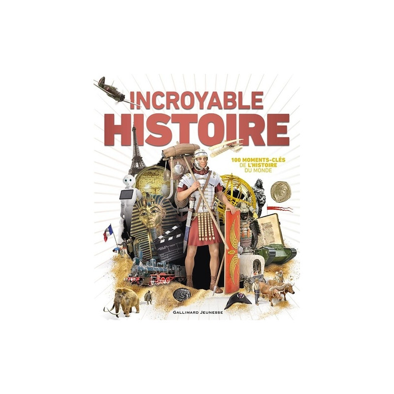 Incroyable Histoire - 100 moments-clés de l'histoire du monde