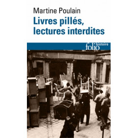 Livres pillés, lectures surveillées - Les bibliothèques françaises sous l'Occupation