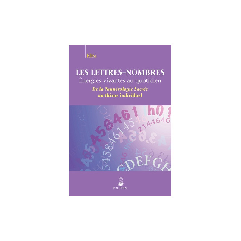 Les lettres-nombres, énergies vivantes au quotidien
