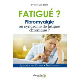 Fatigué ? - Fribromyalgie ou syndrome de fatigue chronique ?