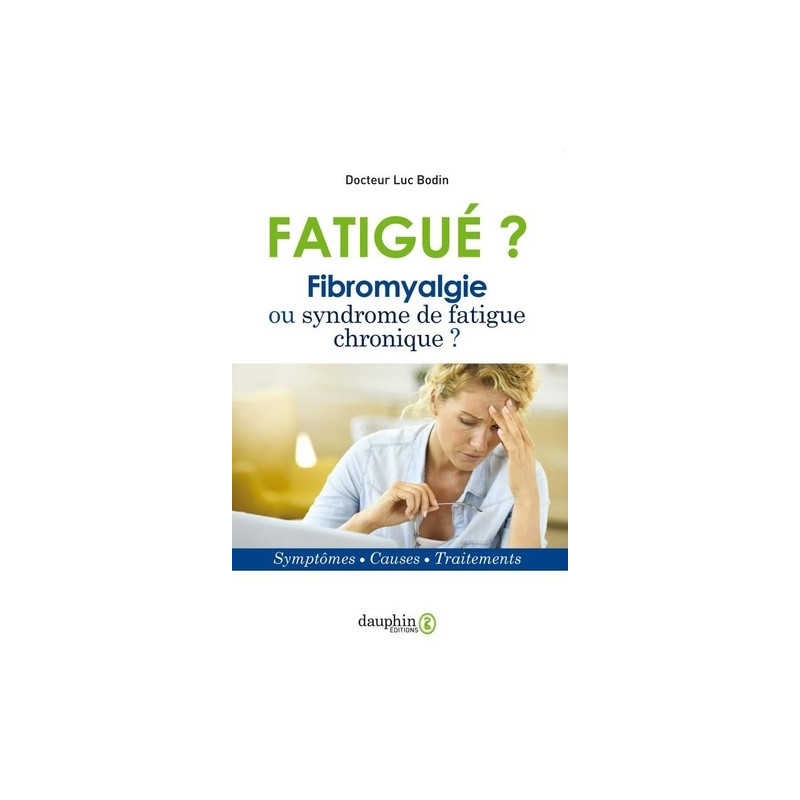 Fatigué ? - Fribromyalgie ou syndrome de fatigue chronique ?