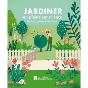 Jardiner en pleine conscience - Semer des graines de conscience