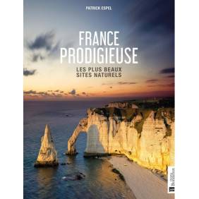 France prodigieuse - Les plus beaux sites naturels