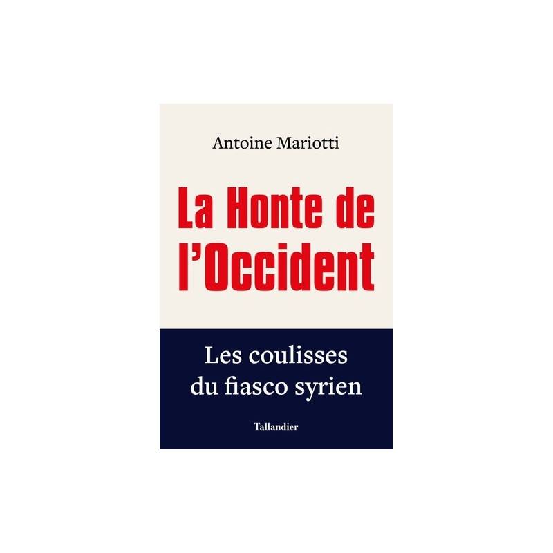 La honte de l'occident - Les coulisses du fiasco syrien