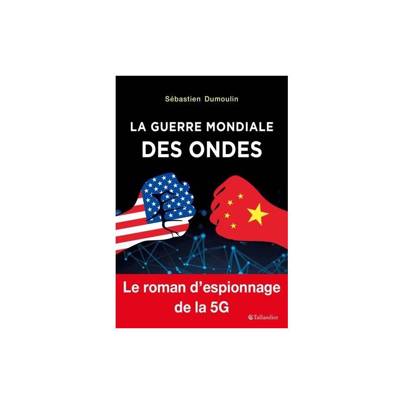 La guerre mondiale des ondes - Le roman d'espionnage de la 5G