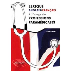LEXIQUE ANGLAIS-FRANCAIS A L'USAGE DES PROFESSIONS PARAMEDICALES