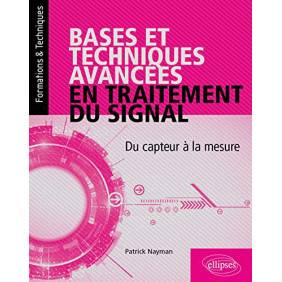 BASES ET TECHNIQUES AVANCEES EN TRAITEMENT DU SIGNAL : DU CAPTEUR A LA MESURE