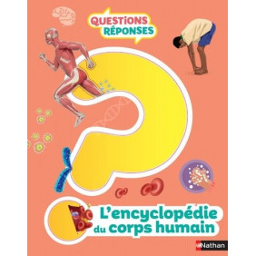L'Encyclopédie du corps humain - Questions/réponses - Dès 7 ans