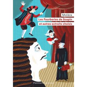 Les Fourberies de Scapin et autres textes choisis