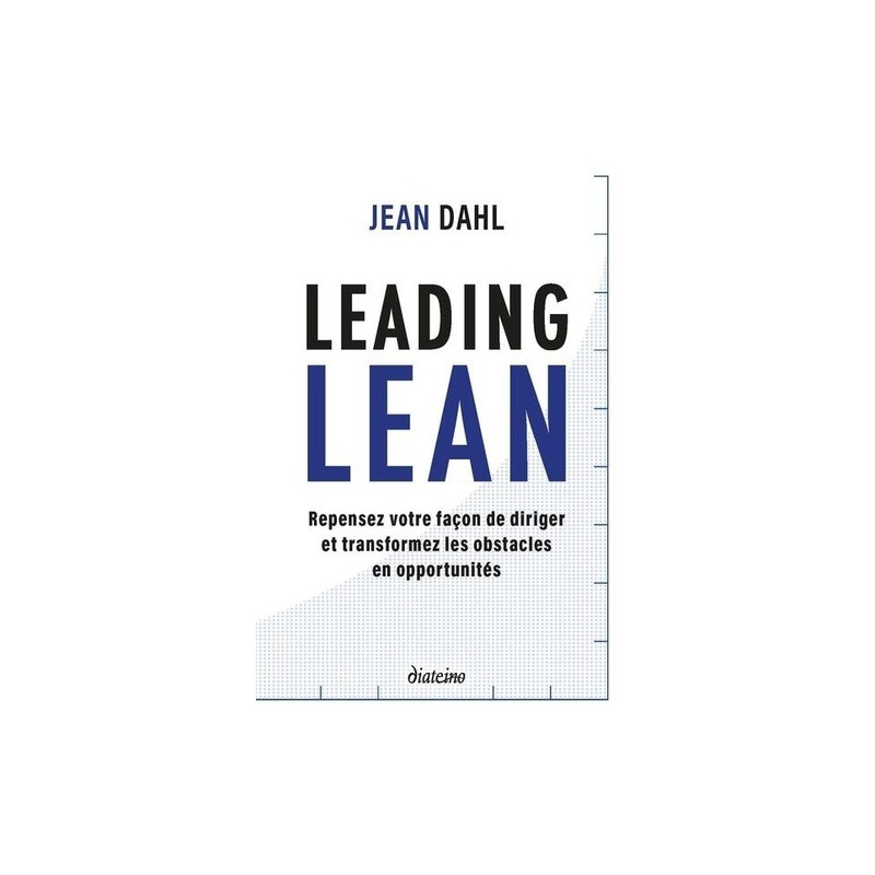 Leading lean - Repensez votre façon de diriger et tranformez les obstacles en opportunités