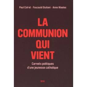La Communion qui vient - Carnets politiques d'une jeunesse catholique