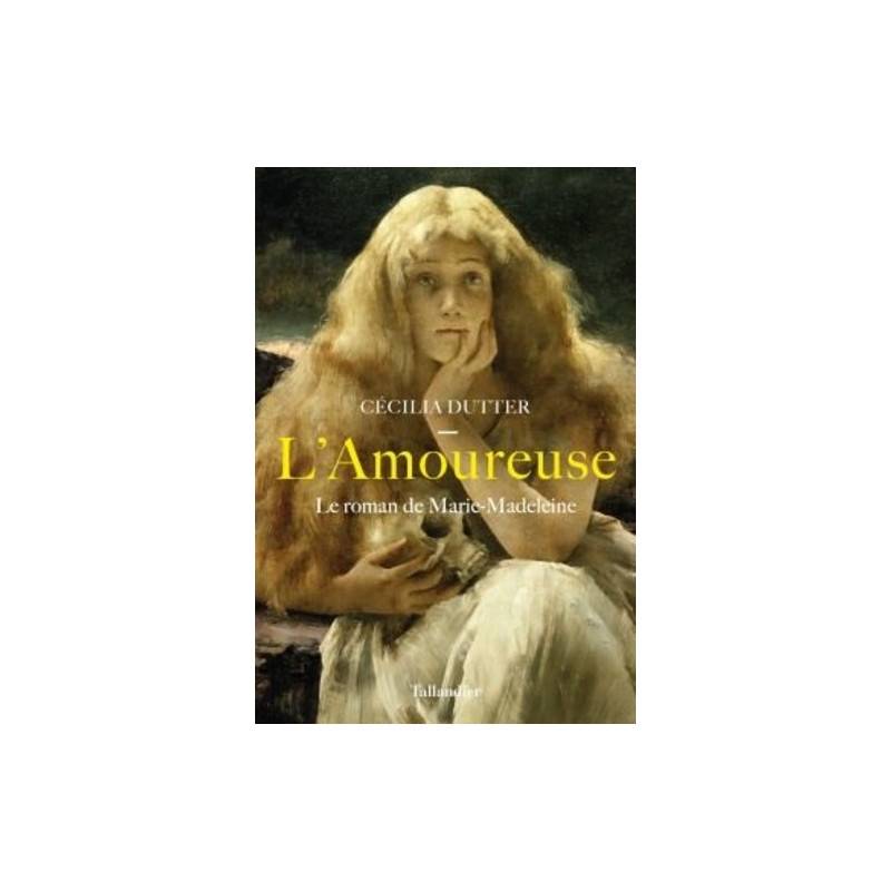 L'amoureuse - Le roman de Marie-Madeleine
