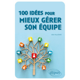 100 idées pour mieux gérer son équipe