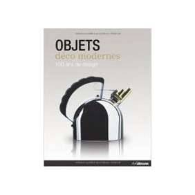 Objets Deco Modernes, 100 Ans De Design