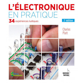 L’électronique en pratique 2e édition – 34 expériences ludiques - NH