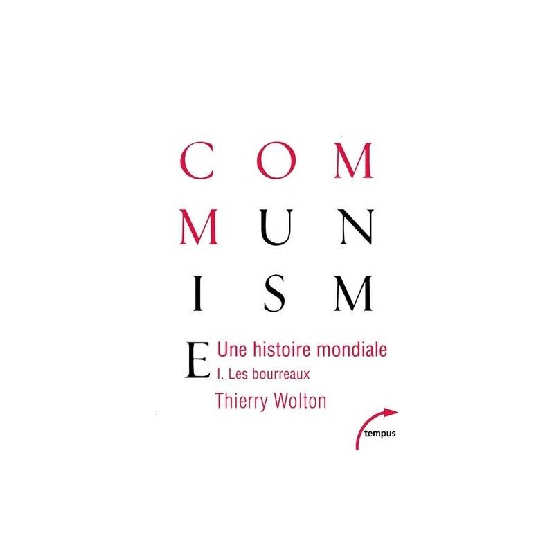 Une histoire mondiale du communisme : Essai d'investigation historique - Tome 1, D'une main de fer : Les bourreaux