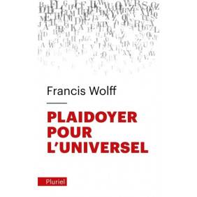 Plaidoyer pour l'universel - Fonder l'humanisme