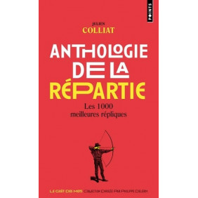 Anthologie de la répartie - Les 1000 meilleures répliques
