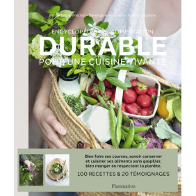 Encyclopédie de l'alimentation durable - Pour une cuisine vivante
