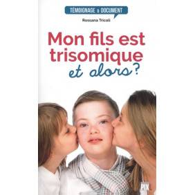 Mon fils est trisomique, et alors ?