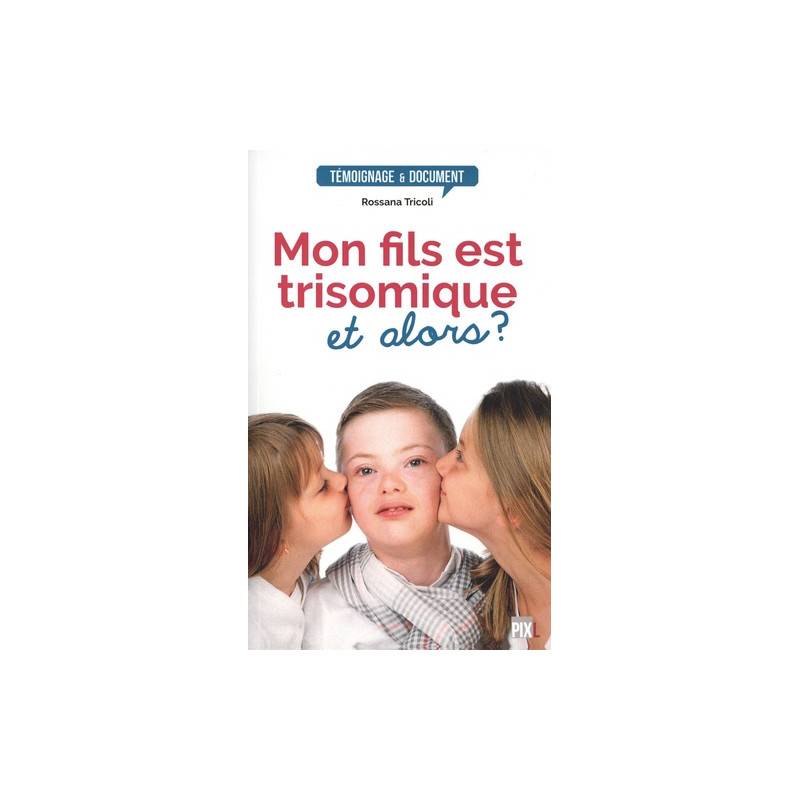 Mon fils est trisomique, et alors ?