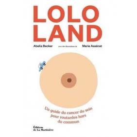 Lolo Land - Un guide du cancer du sein pour routardes hors du commun
