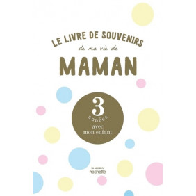 Le livre de souvenirs de ma vie de maman - 3 années avec mon enfant