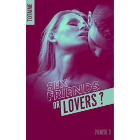 Sex friends or lovers ? Partie 2