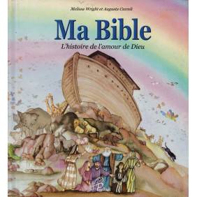 Ma bible l'histoire de l'amour de Dieu 8-14 Ans
