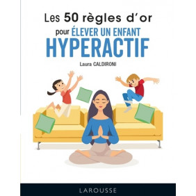 Les 50 règles d'or pour élever un enfant hyperactif