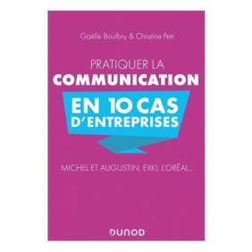 Pratiquer la communication en 10 cas d'entreprises - Michel et Augustin, EXKi, L'Oréal…