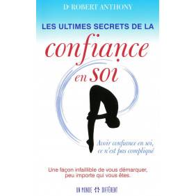 Les ultimes secrets de la confiance en soi