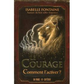 Le courage - Comment l'activer ?