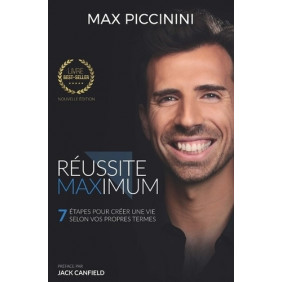 Réussite maximum - 7 étapes pour créer une vie selon vos propres termes