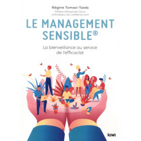 Le management sensible. La bienveillance au service de l'efficacité
