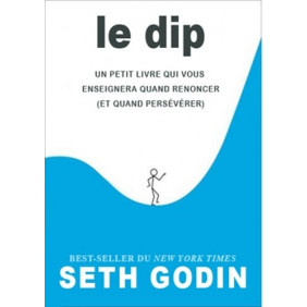 Le DIP - Un petit livre qui vous enseignera quand renoncer (et quand persévérer)
