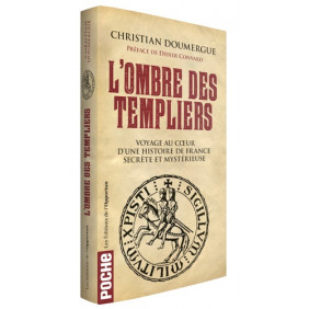 L'ombre des Templiers - Voyage au coeur d'une histoire de France secrète et mystérieuse