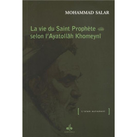 La vie du Saint Prophète selon l'Ayatollâh Khomaynî
