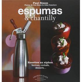 Espumas & chantilly : recettes au siphon : verrines, cocktails, desserts...