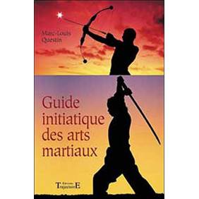 Le guide initiatique des arts martiaux
