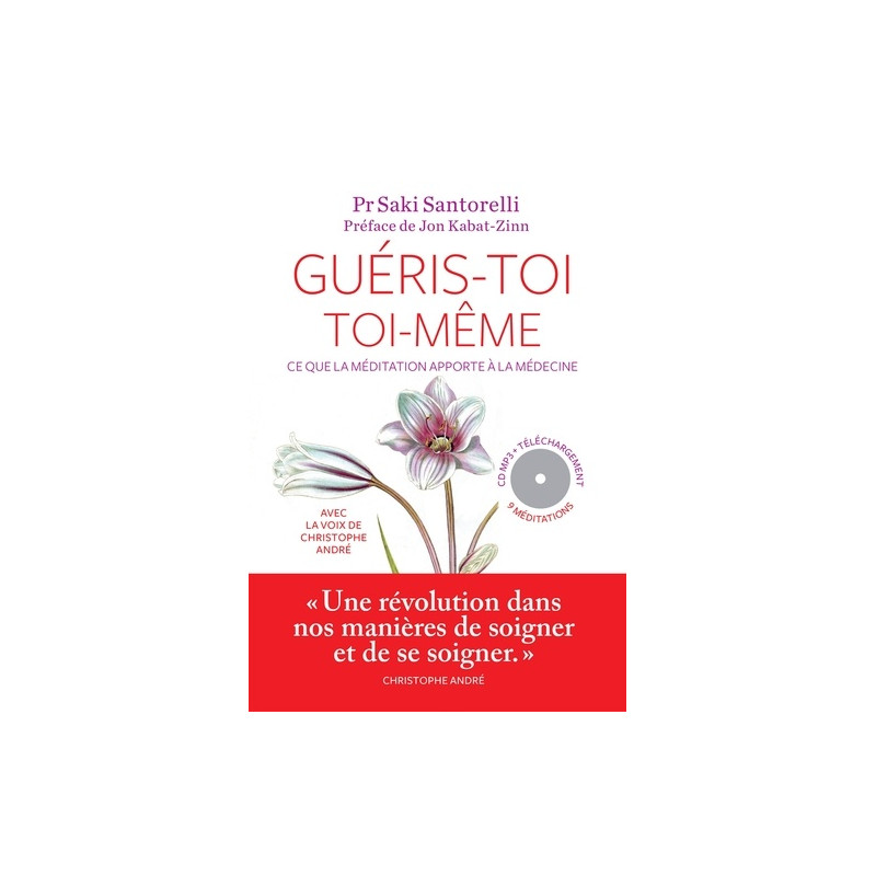 Guéris-toi toi-même - Ce que la méditation apporte à la médecine