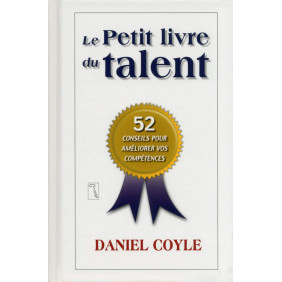 Le petit livre du talent - 52 conseils pour améliorer vos compétences