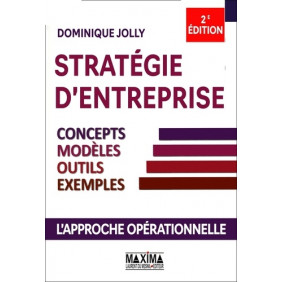 Stratégie d'entreprise - Concepts, modèles, outils, exemples - Grand Format 2e édition